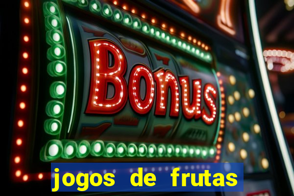 jogos de frutas para ganhar dinheiro